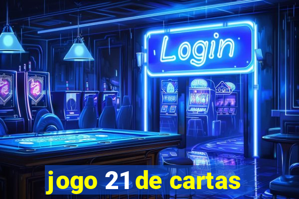 jogo 21 de cartas